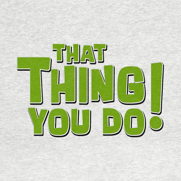 That Thing You Do! (Green) by Vandalay Industries